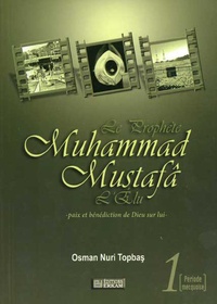 Osman Nuri Topbash - Le Prophète Muhammad Mustafâ L'Elu.