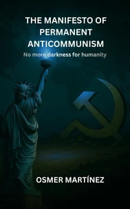 THE MANIFESTO OF PERMANENT ANTICOMMUNISM: No more darkness for humanity