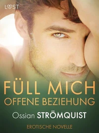 Füll mich – Offene Beziehung – Erotische Novelle