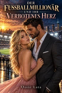 Der Fußballmilliardär und ihr verbotenes Herz