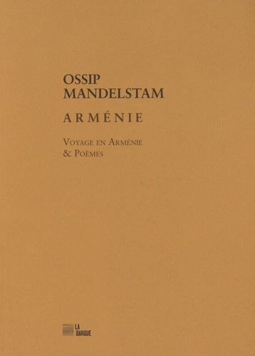 Ossip Mandelstam - Arménie - Voyage en Arménie & Poèmes.