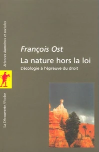 La nature hors la loi. L'écologie à l'épreuve du droit