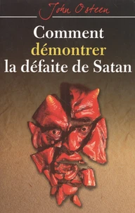 Comment démontrer la défaite de Satan