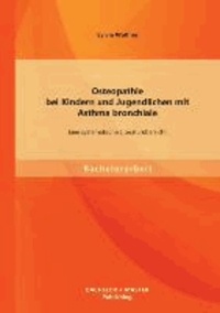 Osteopathie bei Kindern und Jugendlichen mit Asthma bronchiale - Eine systematische Literaturübersicht.
