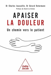 Ostermann Gérard et Joussellin Charles - Apaiser la douleur - Un chemin vers le patient.