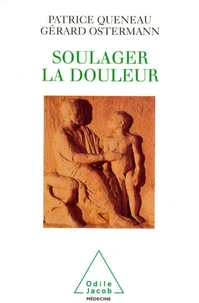 Soulager La Douleur. Ecouter, Croire, Prendre Soin