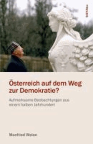 Österreich auf dem Weg zur Demokratie? - Aufmerksame Beobachtungen aus einem halben Jahrhundert.
