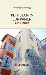 Petits écrits sur papier : 2010-2022