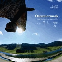 Oststeiermark - Vom Eiswinkel zum Garten Eden.