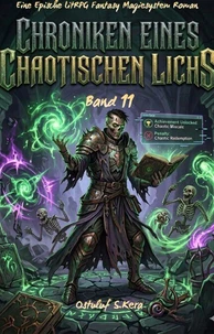 Chroniken Eines Chaotischen Lichs:Eine Epische LitRPG Fantasy Magiesystem Roman(Band 11)