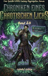 Chroniken Eines Chaotischen Lichs:Eine Epische LitRPG Fantasy Magiesystem Roman(Band 20)