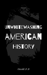  Oswald D. B. - Unwhitewashing American History.