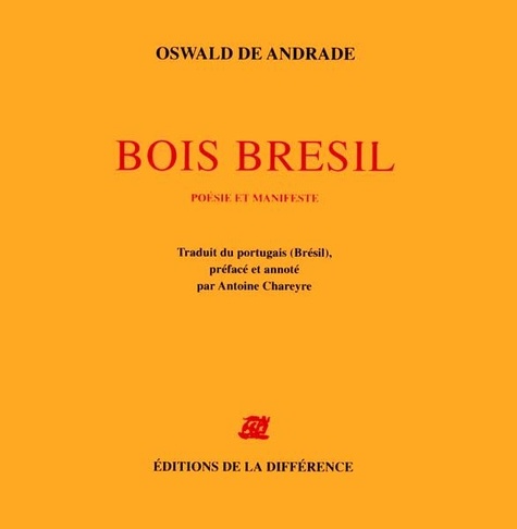 Oswald de Andrade - Bois Brésil - Poésie et manifeste, édition bilingue français-portugais.