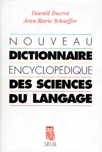 Oswald Ducrot et Jean-Marie Schaeffer - Nouveau dictionnaire encyclopédique des sciences du langage.