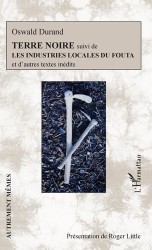 Oswald Durand - Terre noire - Suivi de Les industries locales du Fouta.
