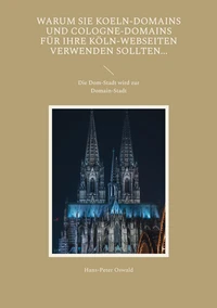 Warum Sie Koeln-Domains und Cologne-Domains für Ihre Köln-Webseiten verwenden sollten...