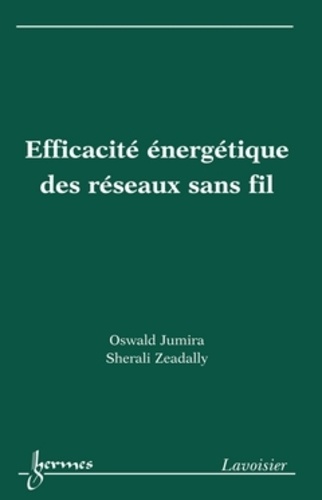 Oswald Jumira et Sherali Zeadally - Efficacité énergétique des réseaux sans fil.
