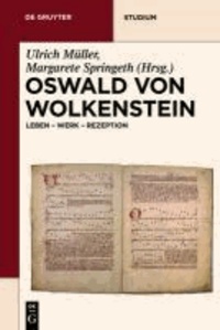 Oswald von Wolkenstein - Leben - Werk - Rezeption.