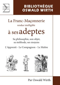 La franc-maçonnerie rendue intelligible à ses adeptes