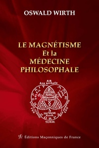 Oswald Wirth - Le magnétisme et la médecine philosophale - L'imposition des mains et les procédés curatifs qui s'y rattachent.