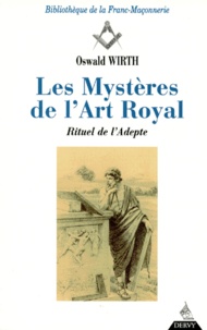 Oswald Wirth - Les Mysteres De L'Art Royal. Rituel De L'Adepte.