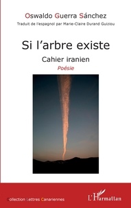 Oswaldo Guerra Sanchez - Si l'arbre existe - Cahier iranien.
