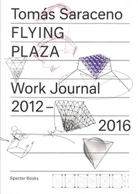  Oswalt - Tomas Saraceno flying plaza work journal.