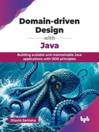 Domain-driven Design with Java: Building scalable and maintainable Java applications with DDD principles