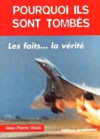 Pourquoi Ils Sont Tombes. Les Faits... La Verite