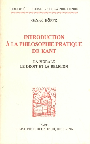 Introduction à la philosophie pratique de Kant. La morale, le droit et la religion 2e édition revue et augmentée
