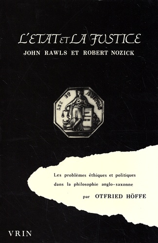 L'Etat et la justice. Les problèmes éthiques et politiques dans la philosophie anglo-saxonne, John Rawls et Robert Nozick