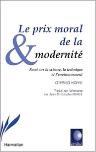 Le prix moral de la modernité. Essai sur la science, la technique et l'environnement
