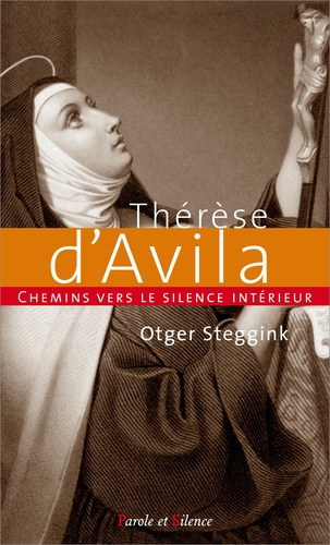 Chemins vers le silence interieur avec Thérèse d'Avila. Introduction au château intérieur