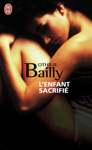 Othilie Bailly - L'enfant sacrifié.