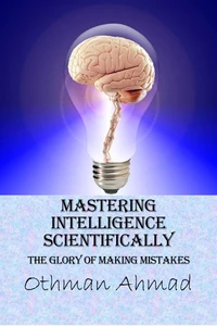 Mastering Intelligence Scientifically: The Glory of Making Mistakes