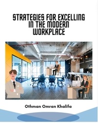  Othman Omran Khalifa - Strategies for Excelling in the Modern Workplace.