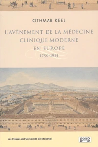 L'Avenement De La Medecine Clinique Moderne En Europe 1750-1815. Politiques, Institutions Et Savoirs