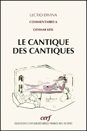 Othmar Keel - Le Cantique Des Cantiques. Introduction Et Commentaires.