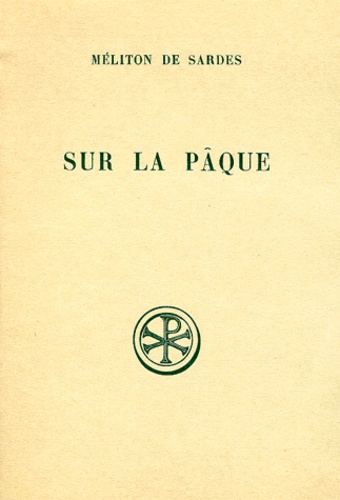 Othmar Perler et  Méliton de Sardes - Sur La Paque Et Fragments. Edition Bilingue Francais-Grec.