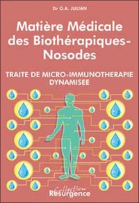 Matiere Medicale Des Biotherapiques Nosodes. Traite De Micro-Immunotherapie Dynamisee