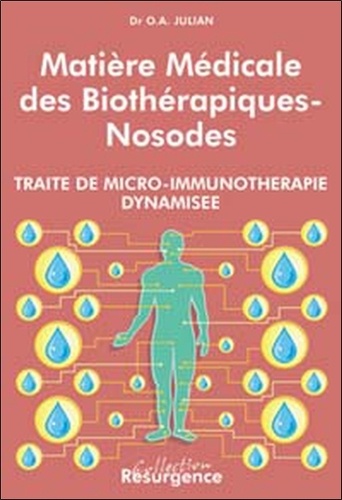 Othon-André Julian - Matiere Medicale Des Biotherapiques Nosodes. Traite De Micro-Immunotherapie Dynamisee.