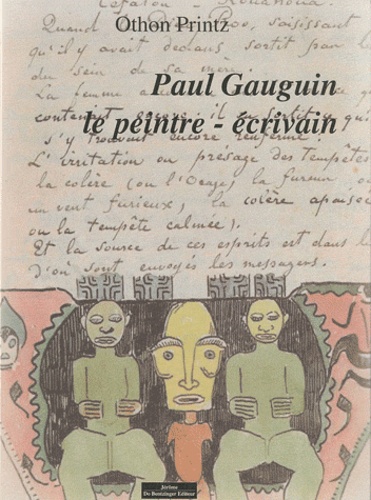 Othon Printz - Paul Gauguin le peintre-écrivain.