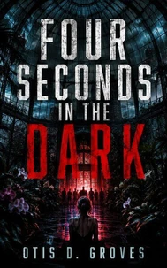 Four Seconds in the Dark
