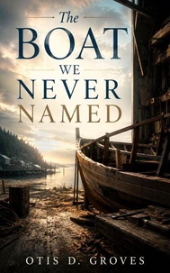 The Boat We Never Named
