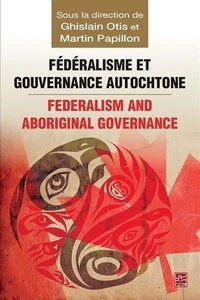 Fédéralisme et gouvernance autochtone / federalism and aboriginal governance