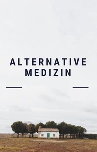 Alternative Medizin. Alternativheilkunde. Naturheilverfahren.