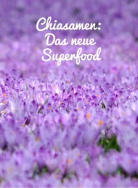 Chiasamen, das neue Superfood.
