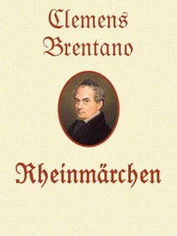 Clemens Brentano - Rheinmärchen.