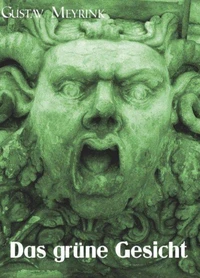 Das grüne Gesicht - Gustav Meyrink [1868 – 1932].