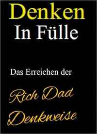 Denken in Fülle. Das Denken in Fülle ist eine Form des positiven Denkens. Ebook in deutscher Sprache.
